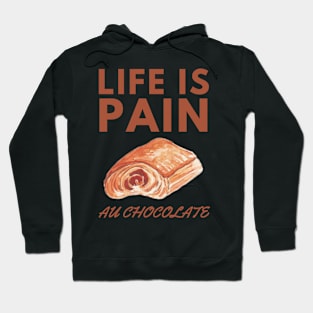 Life Is Pain - Au Chocolate | Desert Picture With Big Text In Midde Hoodie